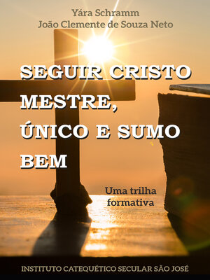 cover image of Seguir Cristo Mestre. Único e Sumo Bem